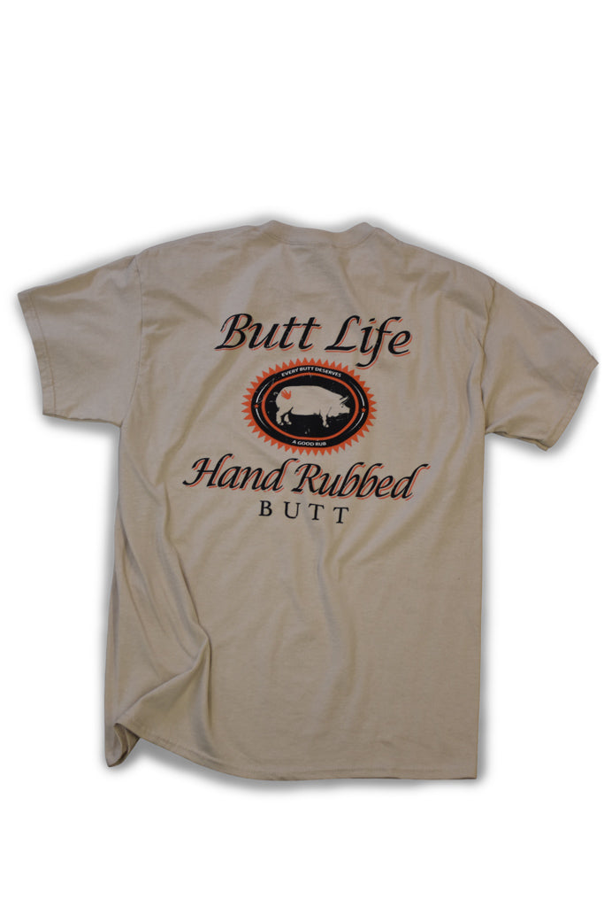 Hand Rubbed Butt Life Shirt